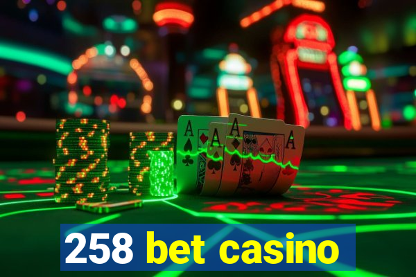 258 bet casino